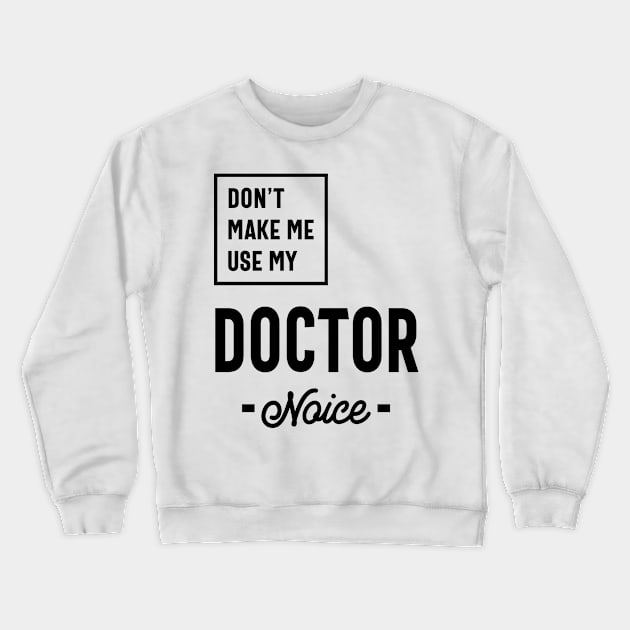 Doctor Work Job Title Gift Crewneck Sweatshirt by cidolopez